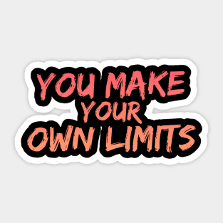 You Make Your Own Limits Sticker